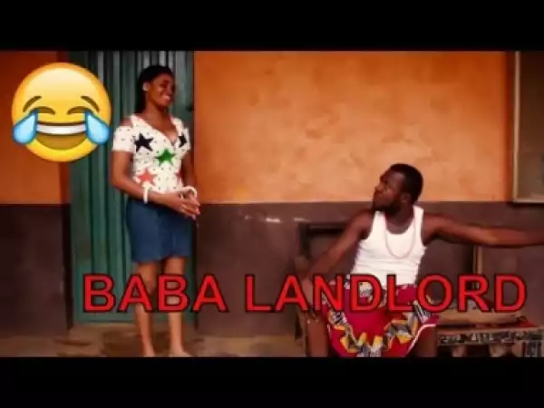 Video: BABA LANDLORD (C0MEDY SKIT) - Latest 2018 Nigerian Comedy